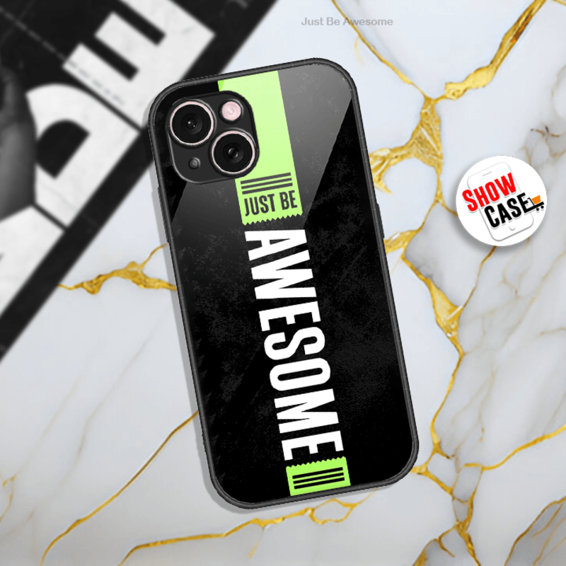 Just Be Awesome Design  - HQ Ultra Shine Premium Infinity Glass Soft Silicon Borders Case